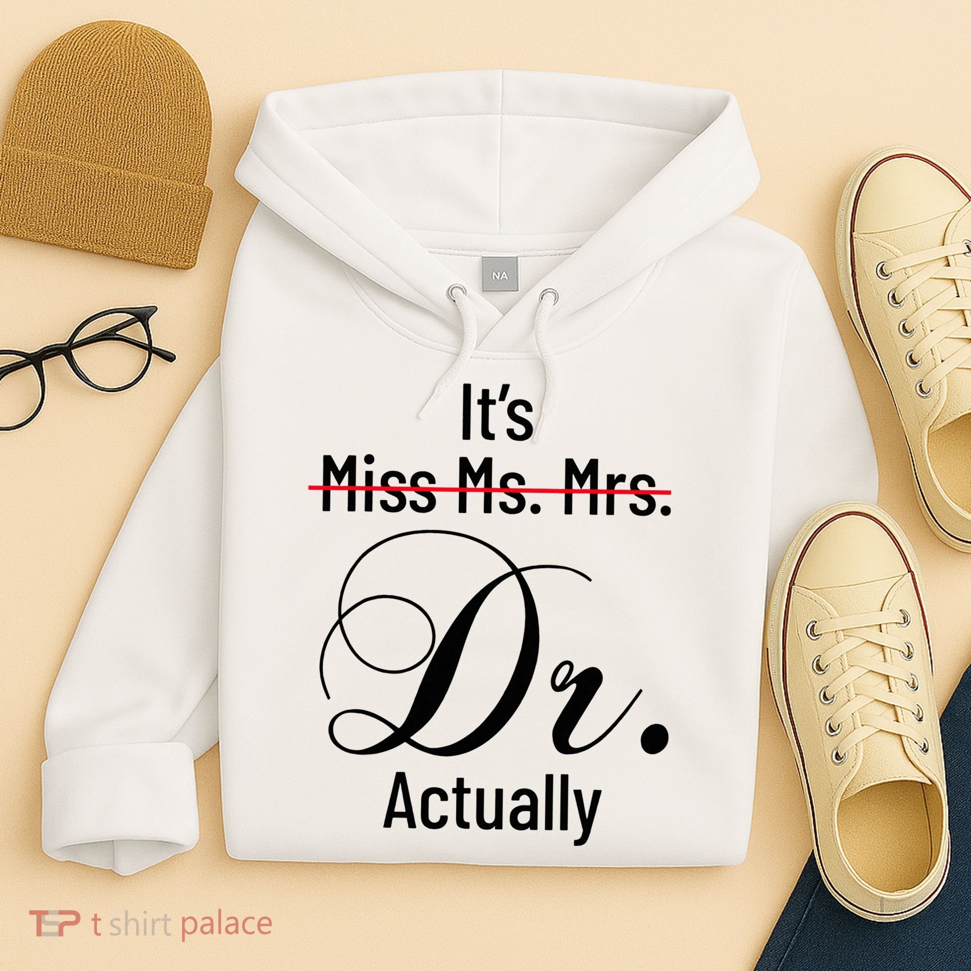 It's Miss Ms Mrs Dr Actually Doctor Graduation Hoodie