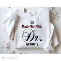 It's Miss Ms Mrs Dr Actually Doctor Graduation Sweatshirt thumb 2