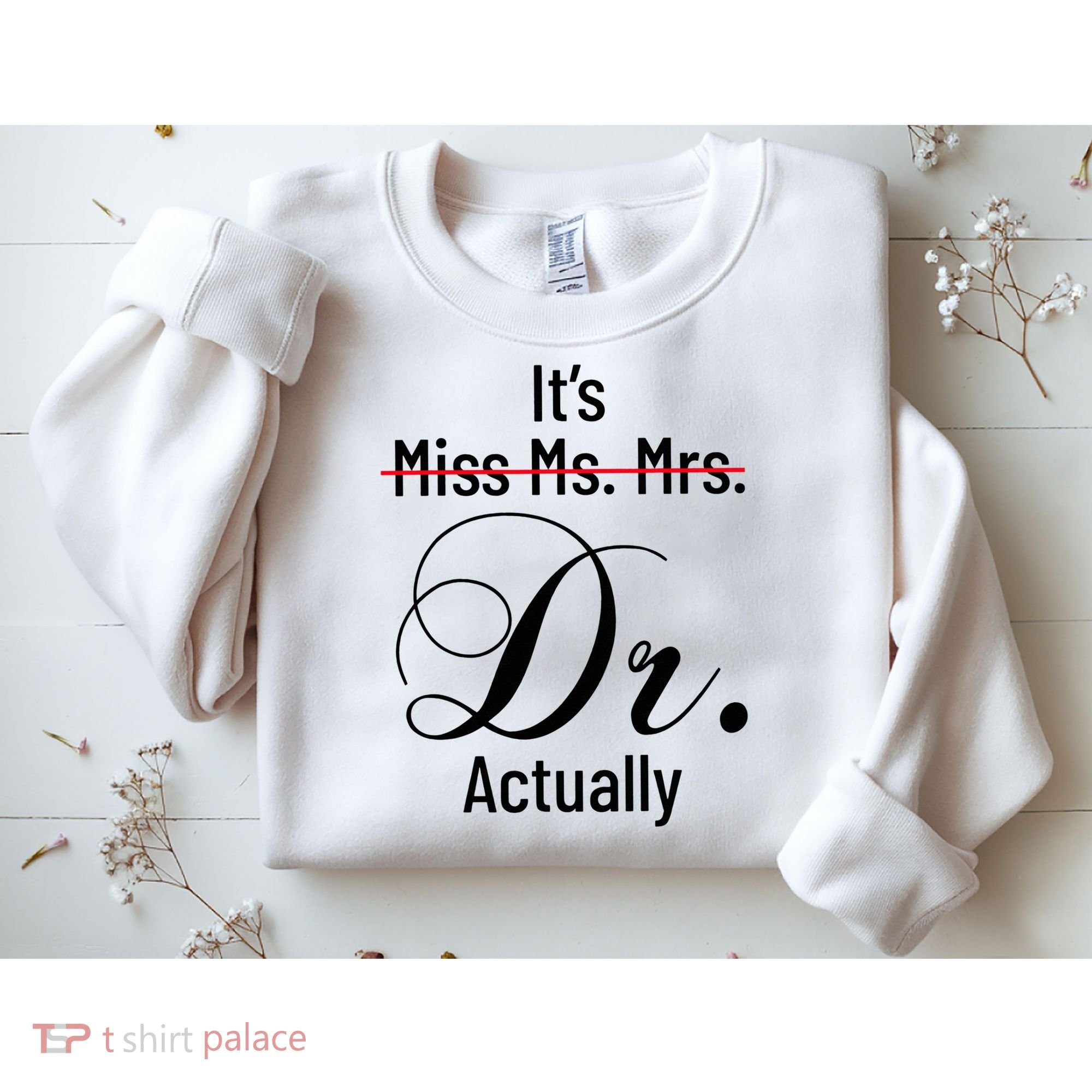 It's Miss Ms Mrs Dr Actually Doctor Graduation Sweatshirt