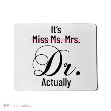 It's Miss Ms Mrs Dr Actually Doctor Graduation Mousepad