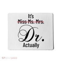 It's Miss Ms Mrs Dr Actually Doctor Graduation Mousepad thumb 0