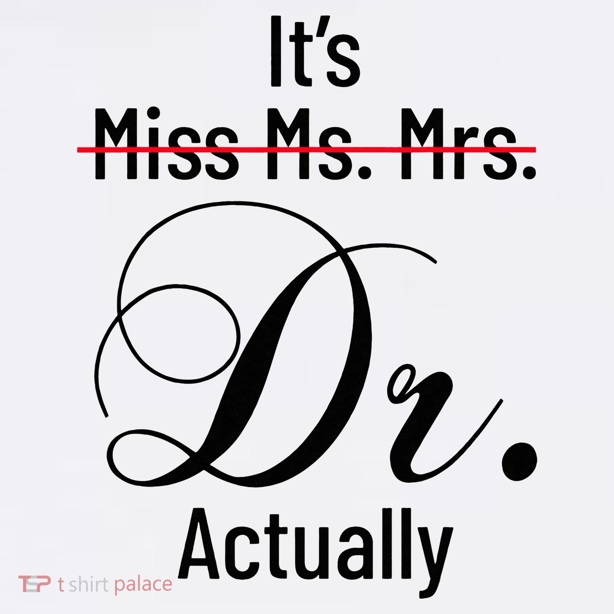 It's Miss Ms Mrs Dr Actually Doctor Graduation Women's Tank Top