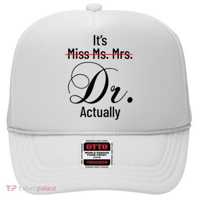 It's Miss Ms Mrs Dr Actually Doctor Graduation Hat