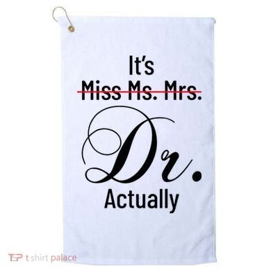 It's Miss Ms Mrs Dr Actually Doctor Graduation Golf Towel