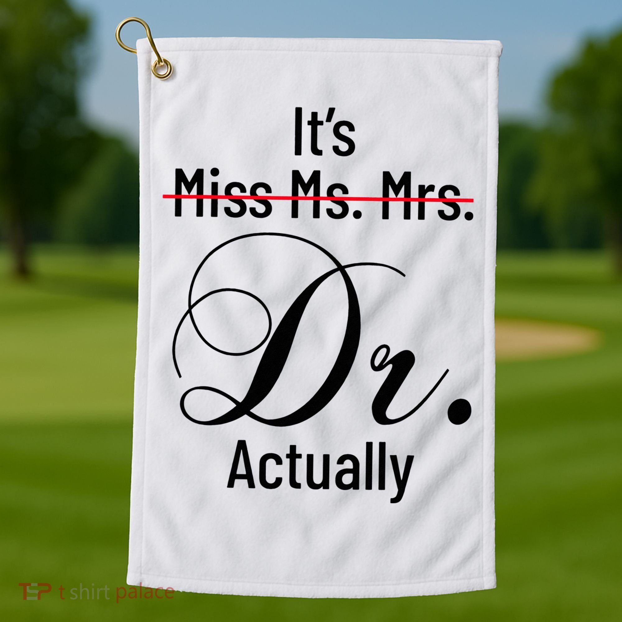 It's Miss Ms Mrs Dr Actually Doctor Graduation Golf Towel