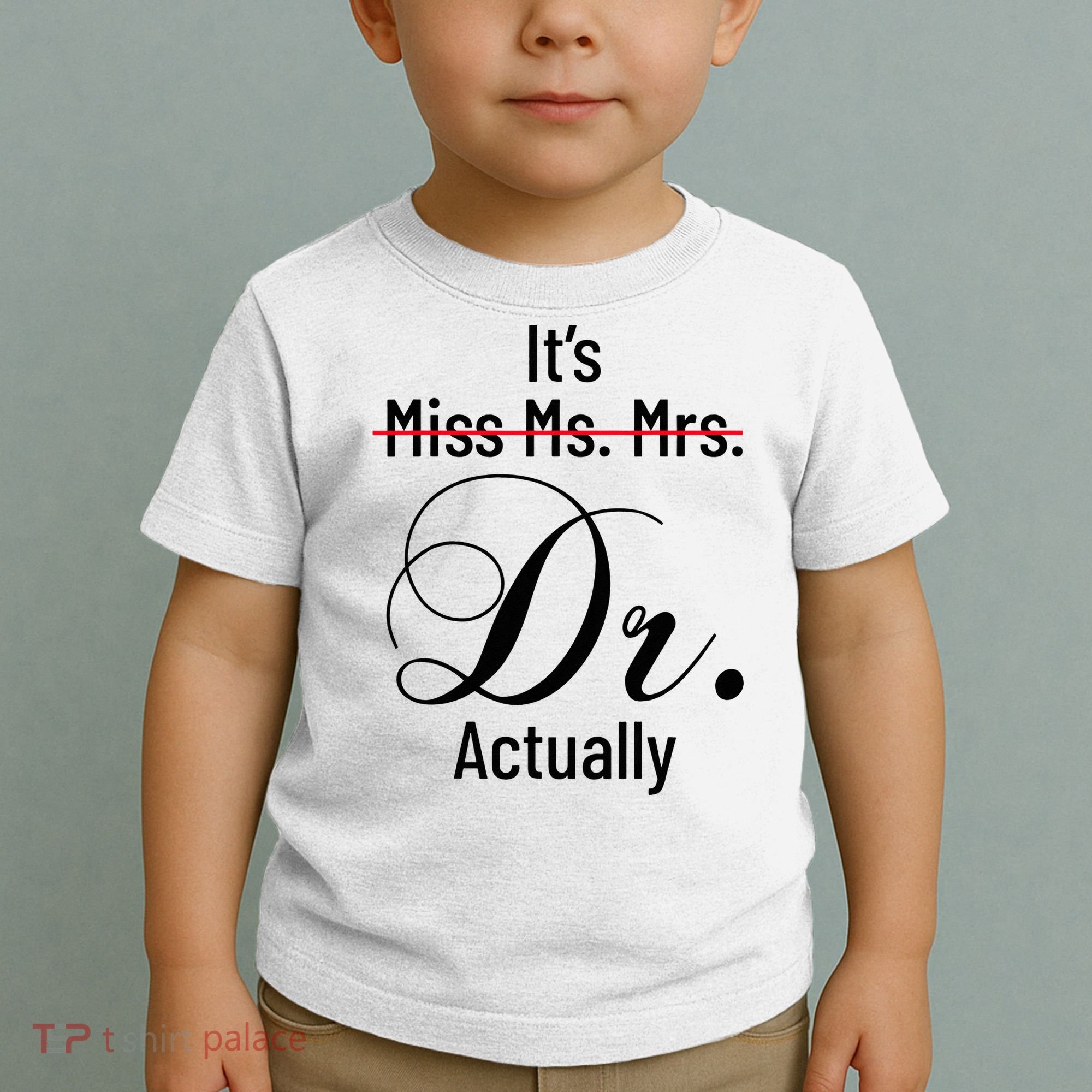 It's Miss Ms Mrs Dr Actually Doctor Graduation Toddler T-Shirt