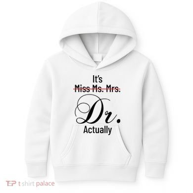 It's Miss Ms Mrs Dr Actually Doctor Graduation Kids Hoodie