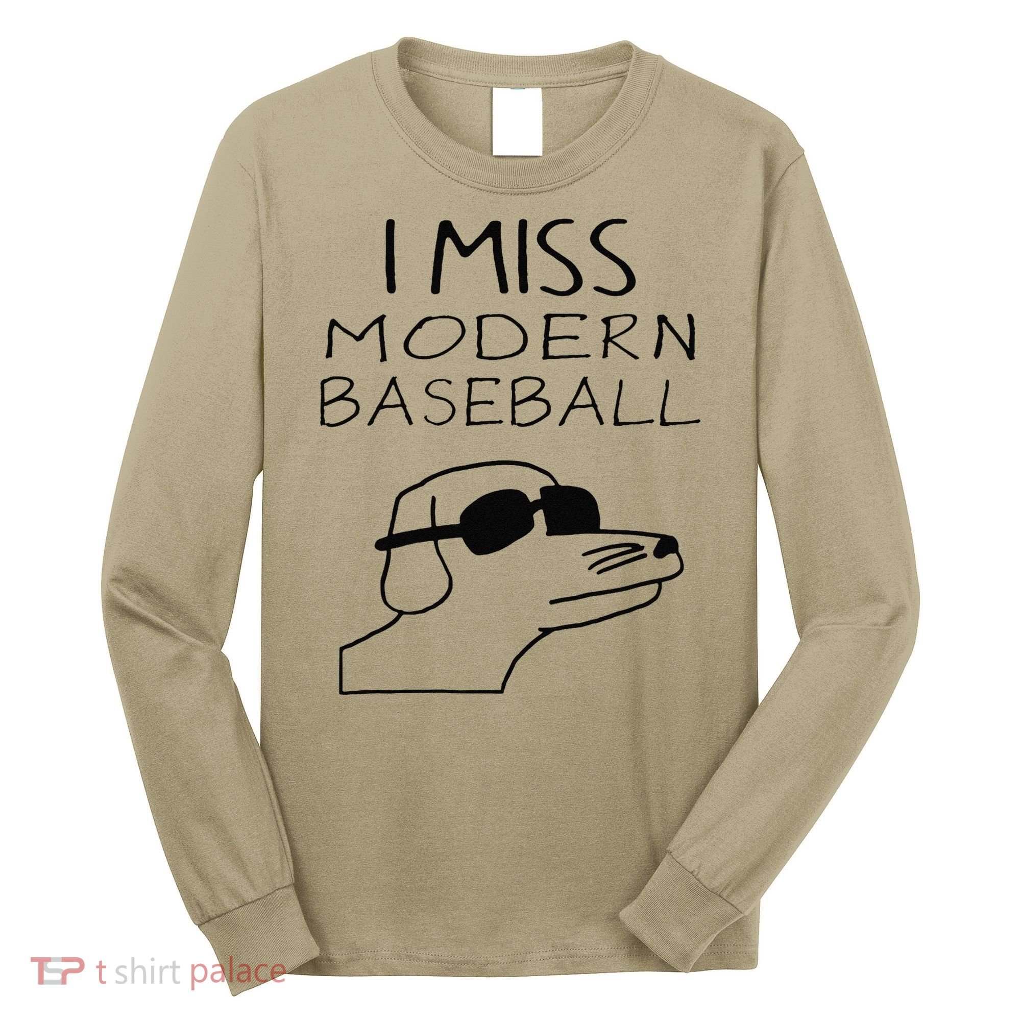 I Miss Modern Baseball Funny Dog Sport Lover Long Sleeve Shirt