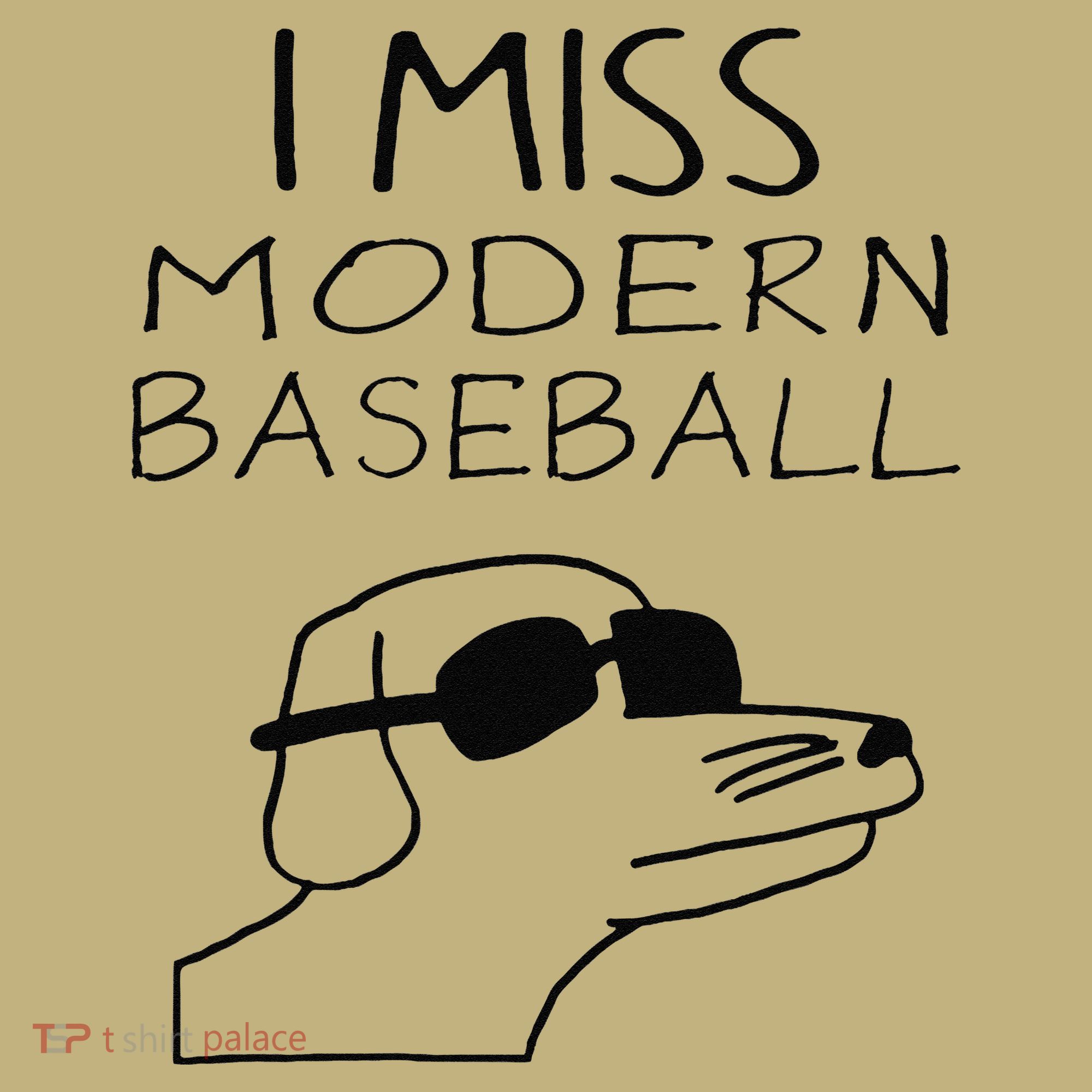I Miss Modern Baseball Funny Dog Sport Lover T-Shirt