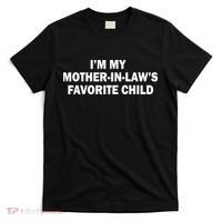 I'm My Mother In Laws Favorite Child Funny Parent T-Shirt thumb 0