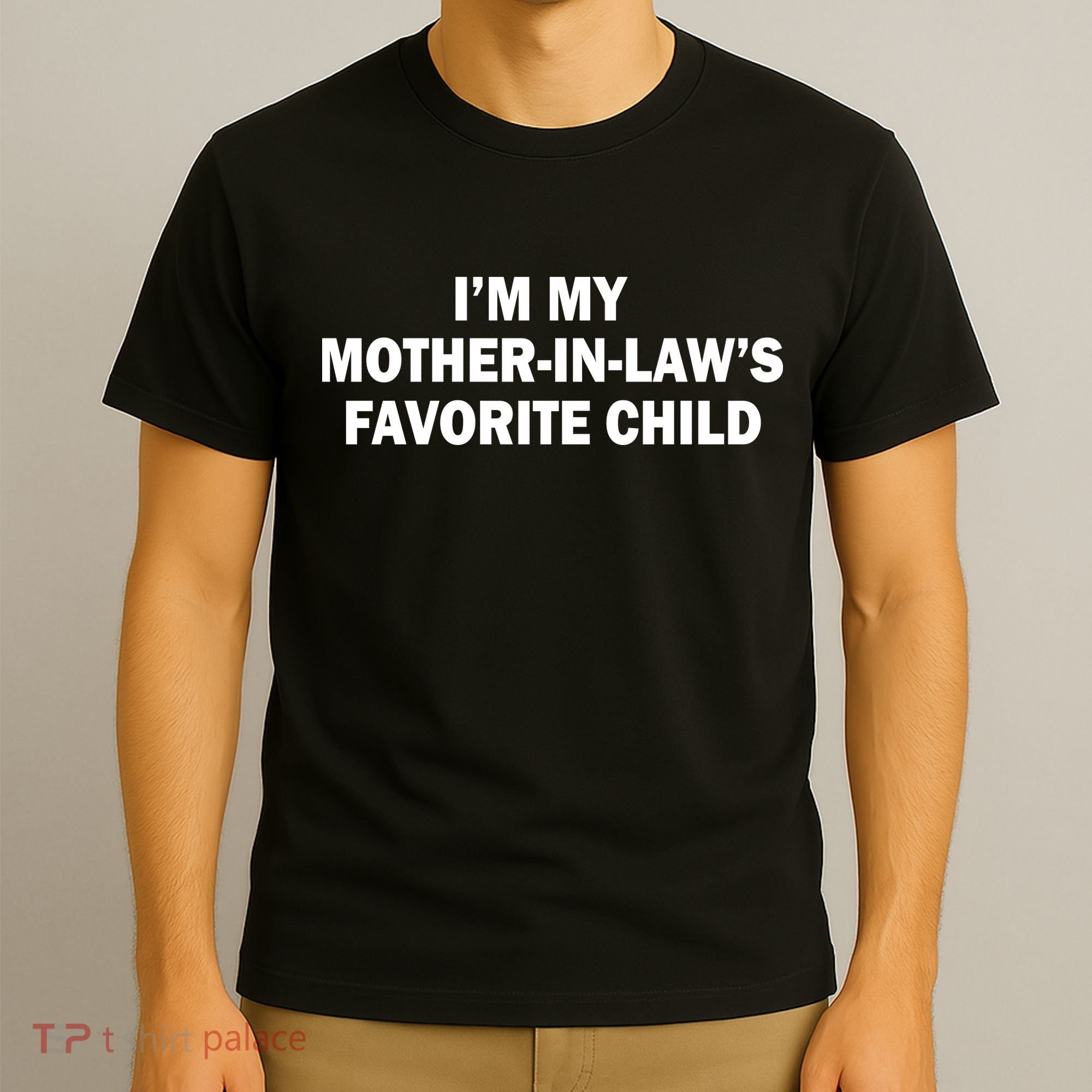 I'm My Mother In Laws Favorite Child Funny Parent T-Shirt