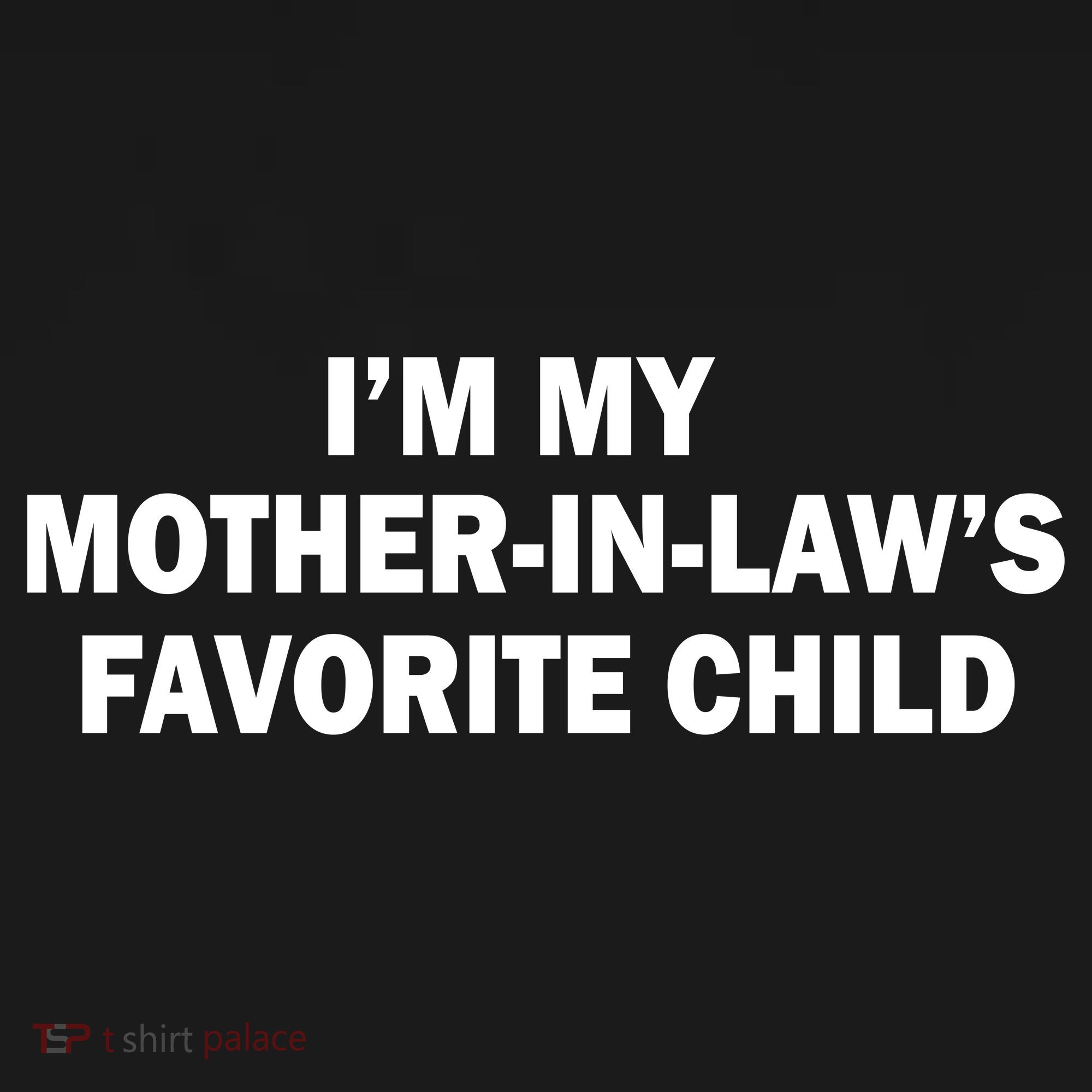 I'm My Mother In Laws Favorite Child Funny Parent T-Shirt