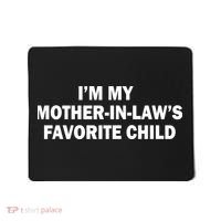 I'm My Mother In Laws Favorite Child Funny Parent Mousepad thumb 0