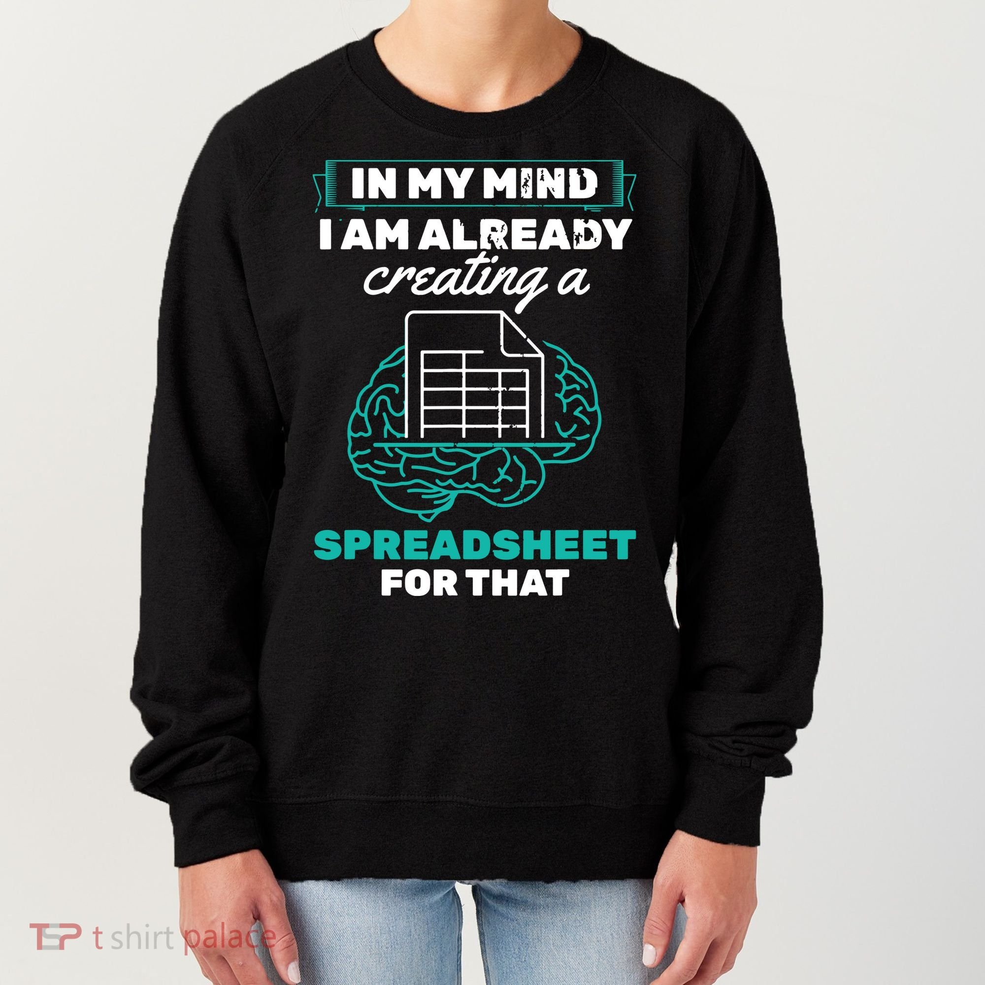 In My Mind Creating Spreadsheet Accountant Spreadsheet Women's Sweatshirt