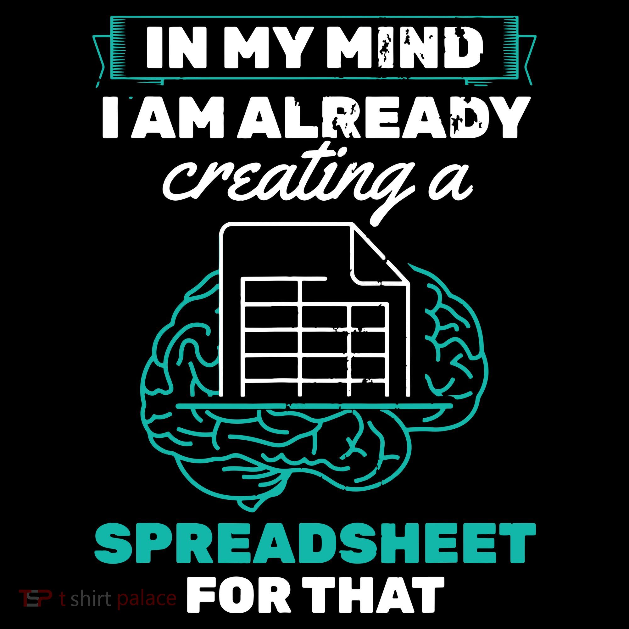 In My Mind Creating Spreadsheet Accountant Spreadsheet Long Sleeve Shirt