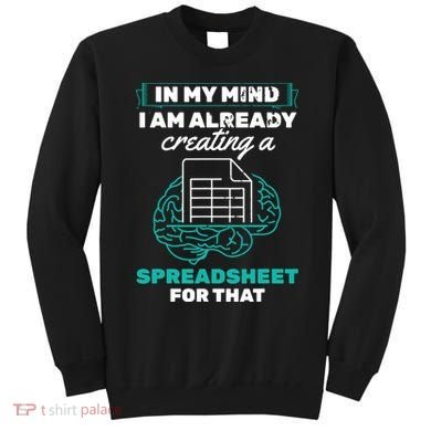 In My Mind Creating Spreadsheet Accountant Spreadsheet Sweatshirt