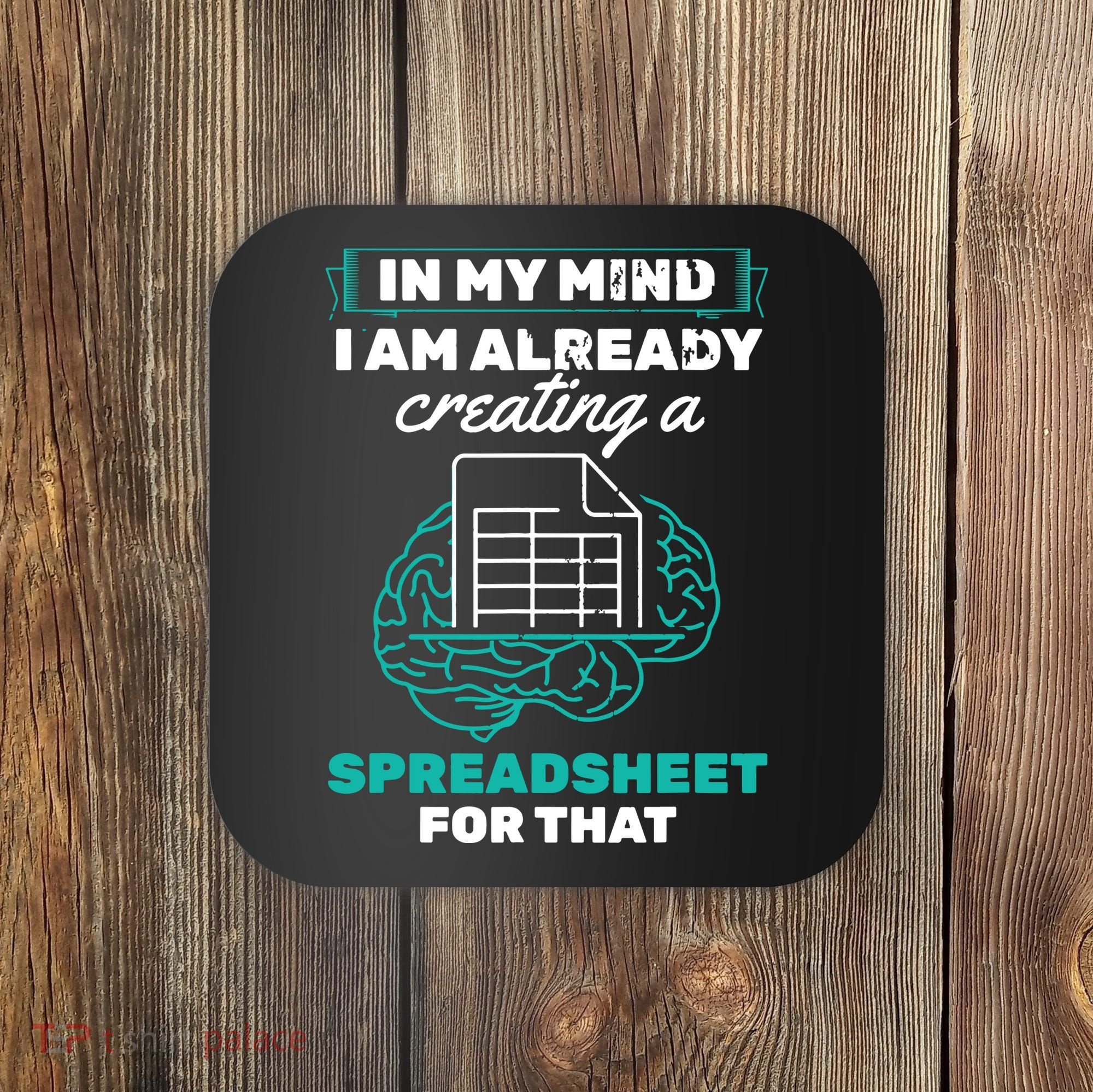 In My Mind Creating Spreadsheet Accountant Spreadsheet Coaster
