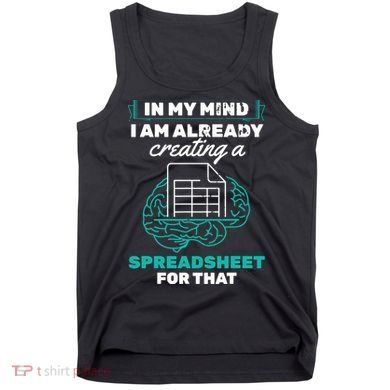 In My Mind Creating Spreadsheet Accountant Spreadsheet Tank Top