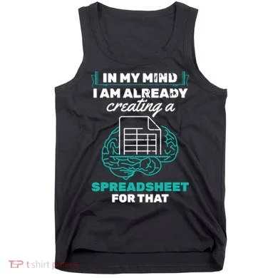 In My Mind Creating Spreadsheet Accountant Spreadsheet Tank Top