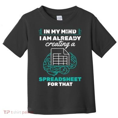 In My Mind Creating Spreadsheet Accountant Spreadsheet Toddler T-Shirt