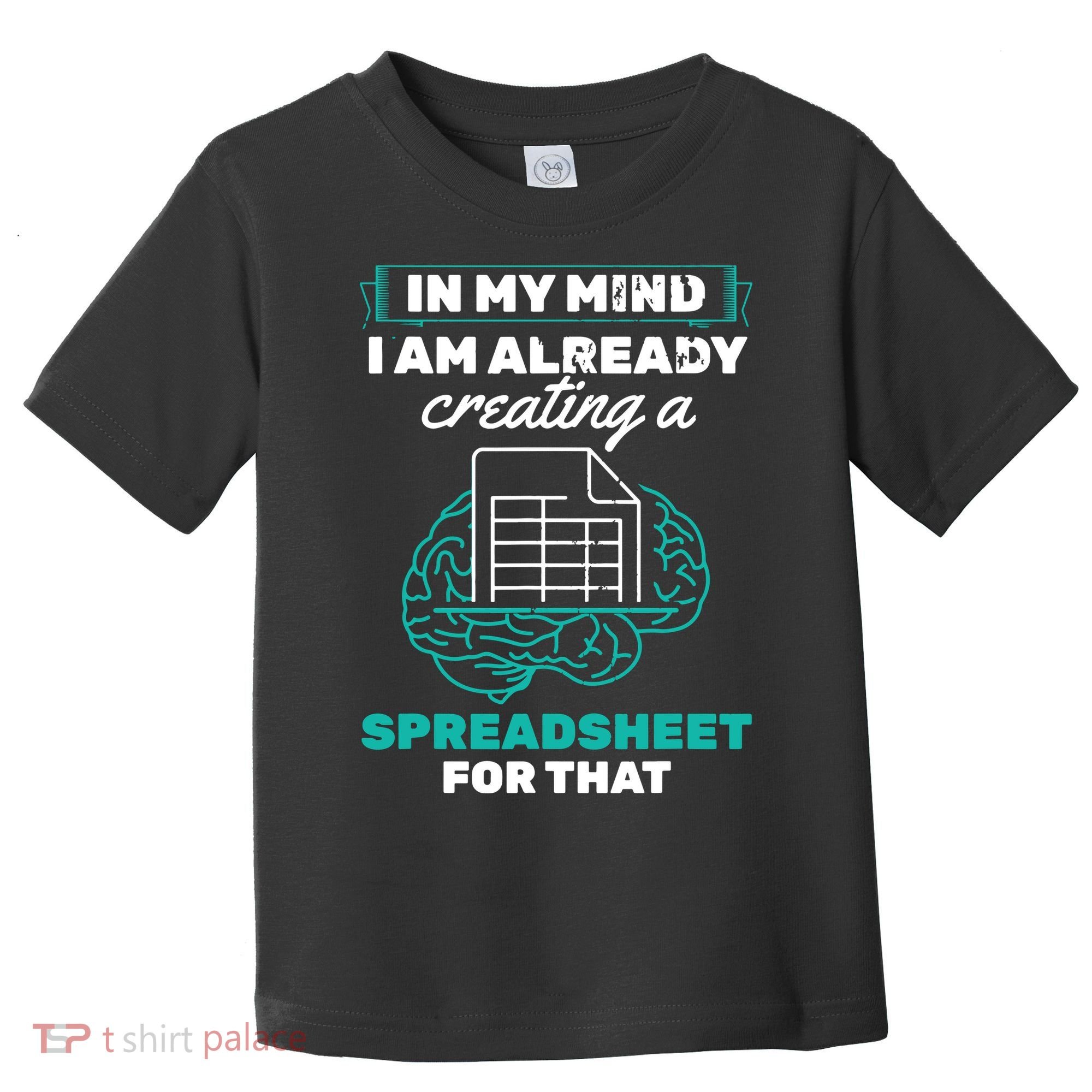 In My Mind Creating Spreadsheet Accountant Spreadsheet Toddler T-Shirt