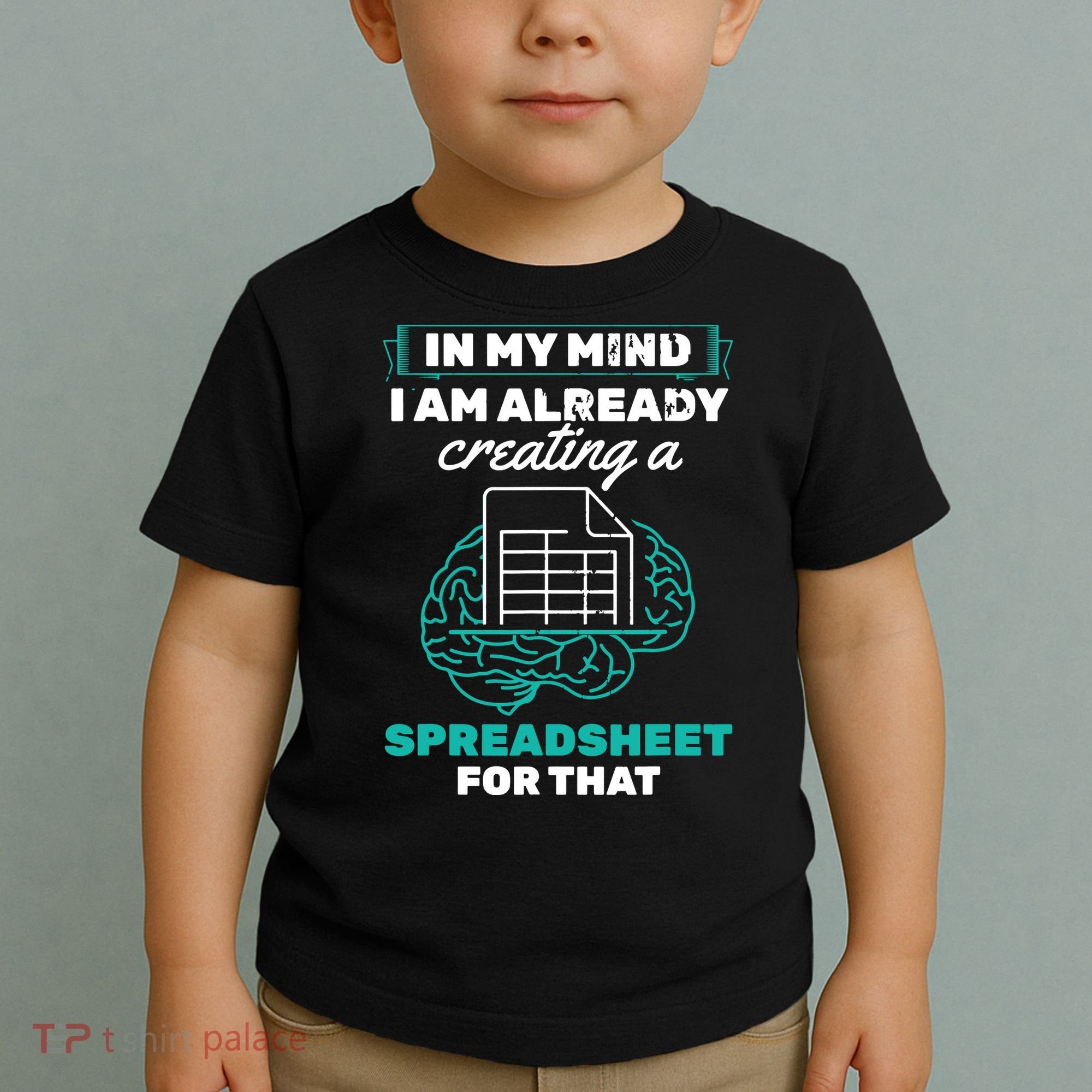 In My Mind Creating Spreadsheet Accountant Spreadsheet Toddler T-Shirt