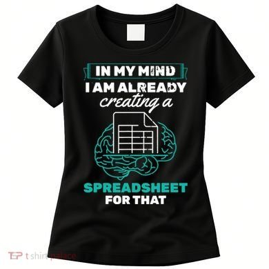 In My Mind Creating Spreadsheet Accountant Spreadsheet Women's T-Shirt