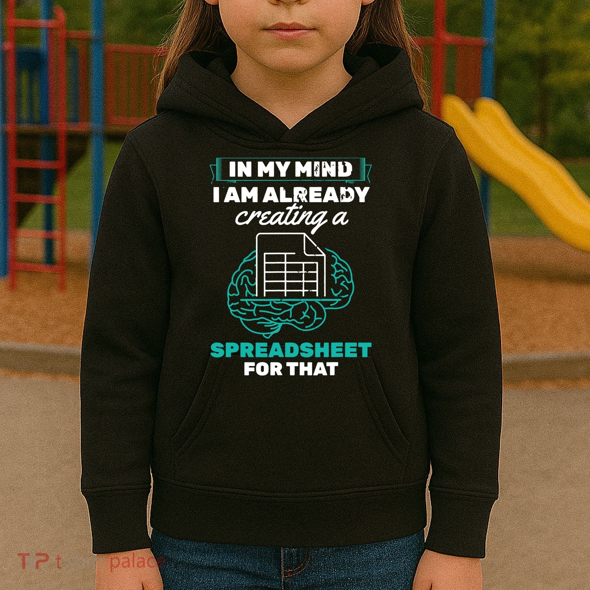 In My Mind Creating Spreadsheet Accountant Spreadsheet Kids Hoodie