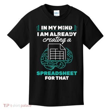 In My Mind Creating Spreadsheet Accountant Spreadsheet Kids T-Shirt