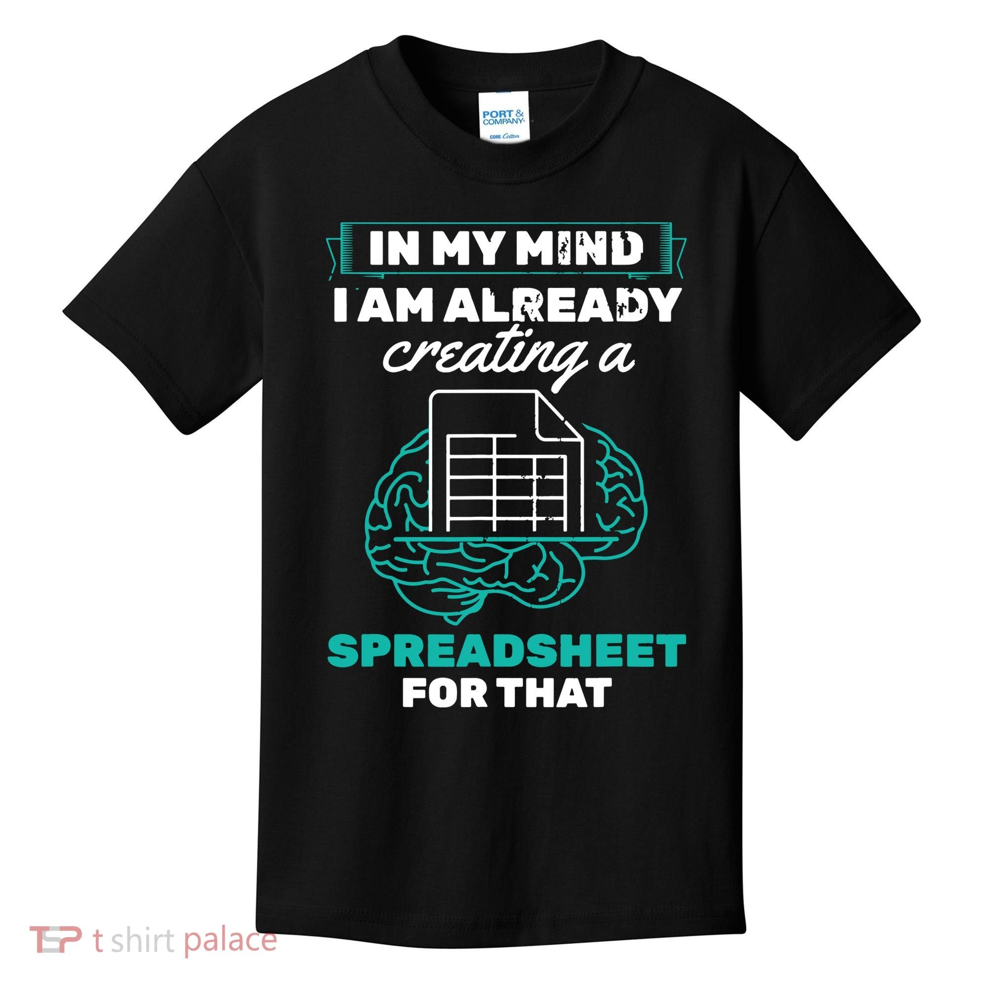 In My Mind Creating Spreadsheet Accountant Spreadsheet Kids T-Shirt