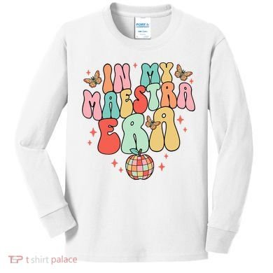 In My Maestra Era Spanish Teacher Back To School Kids Long Sleeve Shirt