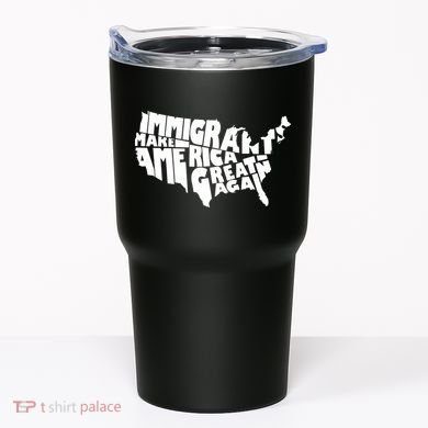 Immigrants Make America Great Again Tumbler