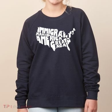 Immigrants Make America Great Again Women's Sweatshirt