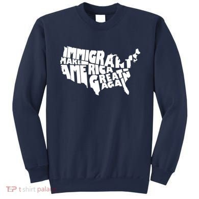 Immigrants Make America Great Again Sweatshirt