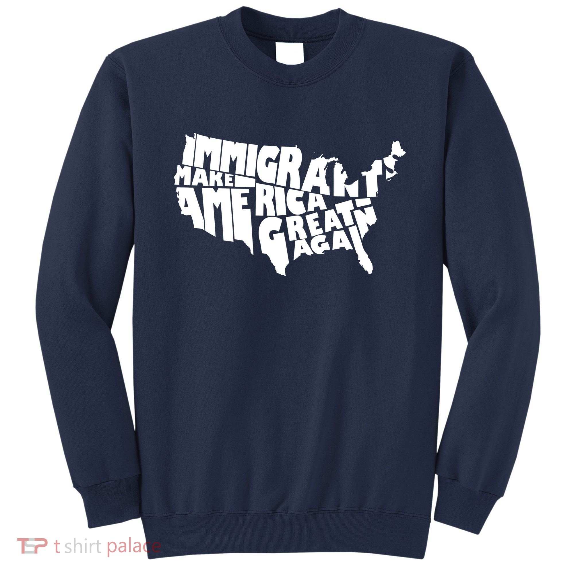 Immigrants Make America Great Again Sweatshirt