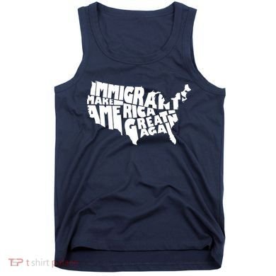 Immigrants Make America Great Again Tank Top