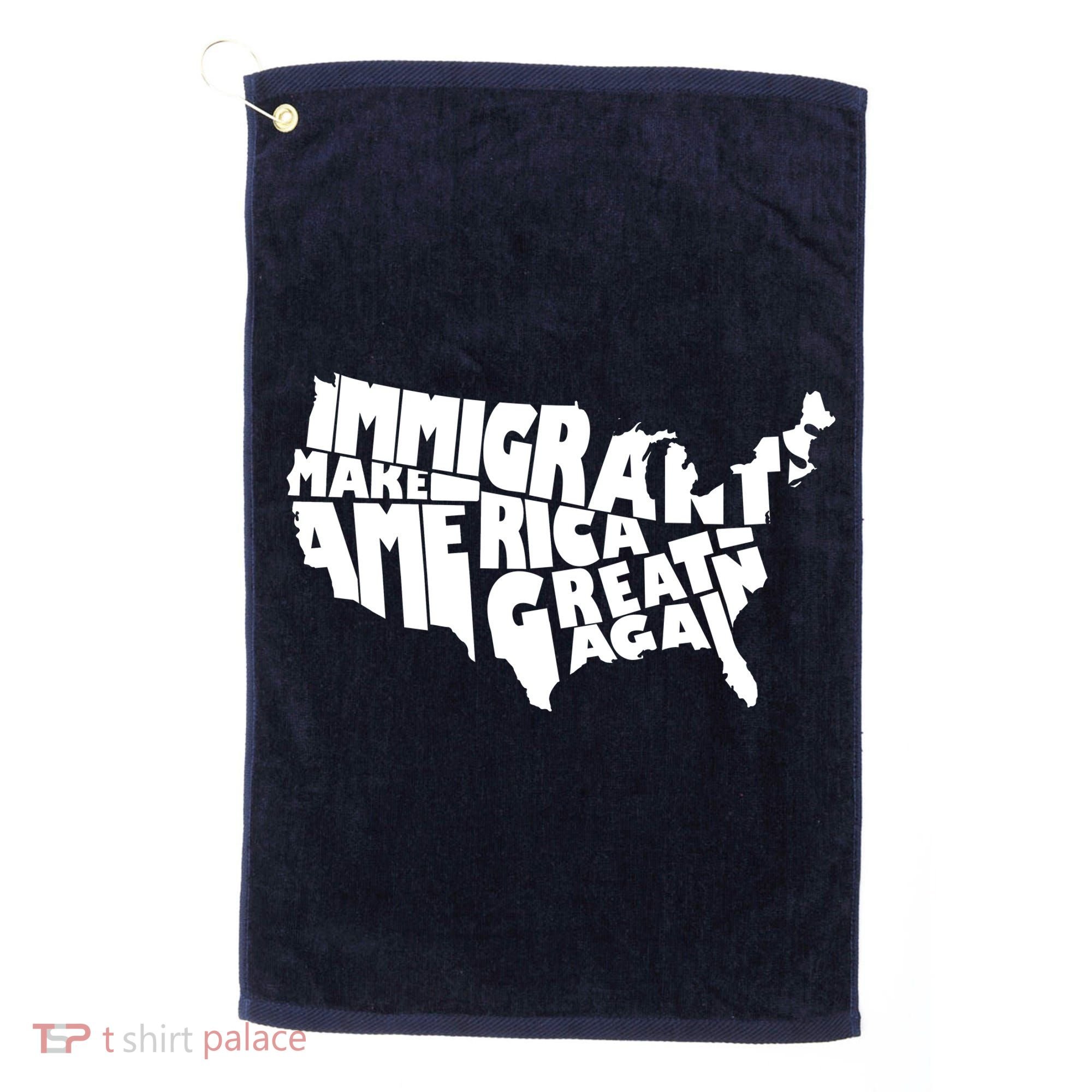 Immigrants Make America Great Again Golf Towel