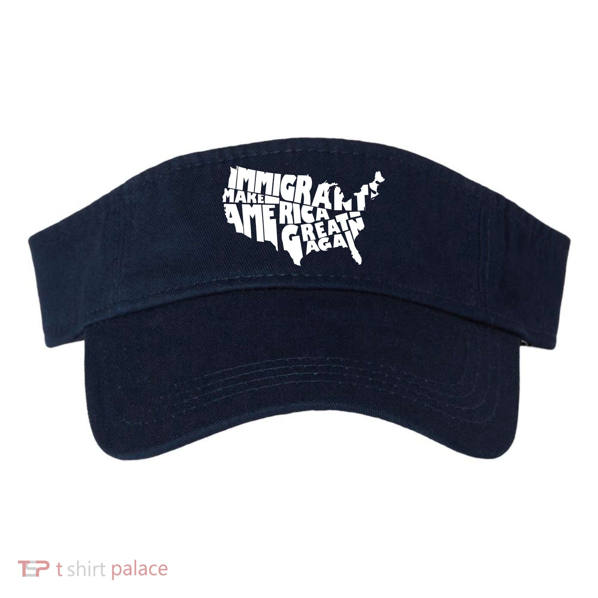 Immigrants Make America Great Again Visor