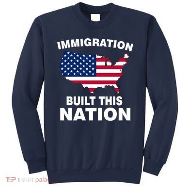 Immigration Built This Nation Sweatshirt