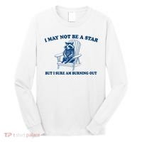 I May Not Be A Star Raccoon Meme – Funny Trash Panda Self-Deprecating Long Sleeve Shirt thumb 0