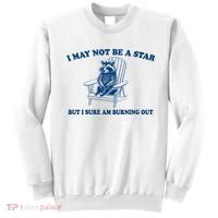 I May Not Be A Star Raccoon Meme – Funny Trash Panda Self-Deprecating Sweatshirt thumb 0