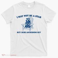 I May Not Be A Star Raccoon Meme – Funny Trash Panda Self-Deprecating T-Shirt thumb 0
