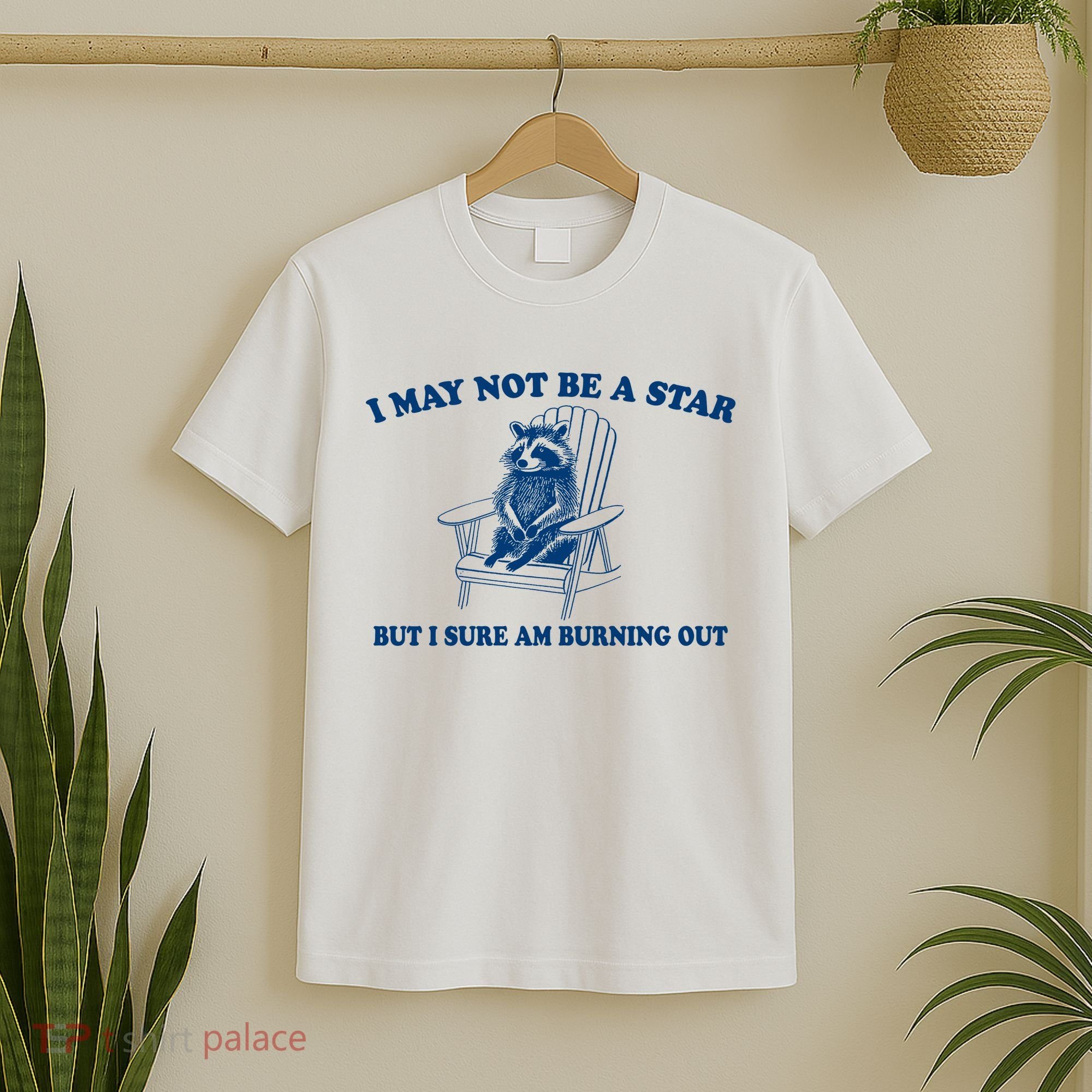 I May Not Be A Star Raccoon Meme – Funny Trash Panda Self-Deprecating T-Shirt