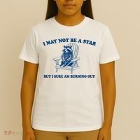 I May Not Be A Star Raccoon Meme – Funny Trash Panda Self-Deprecating T-Shirt thumb 4