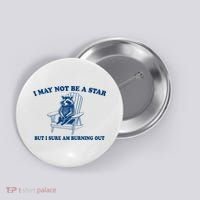 I May Not Be A Star Raccoon Meme – Funny Trash Panda Self-Deprecating Button thumb 0