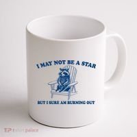I May Not Be A Star Raccoon Meme – Funny Trash Panda Self-Deprecating Coffee Mug thumb 1