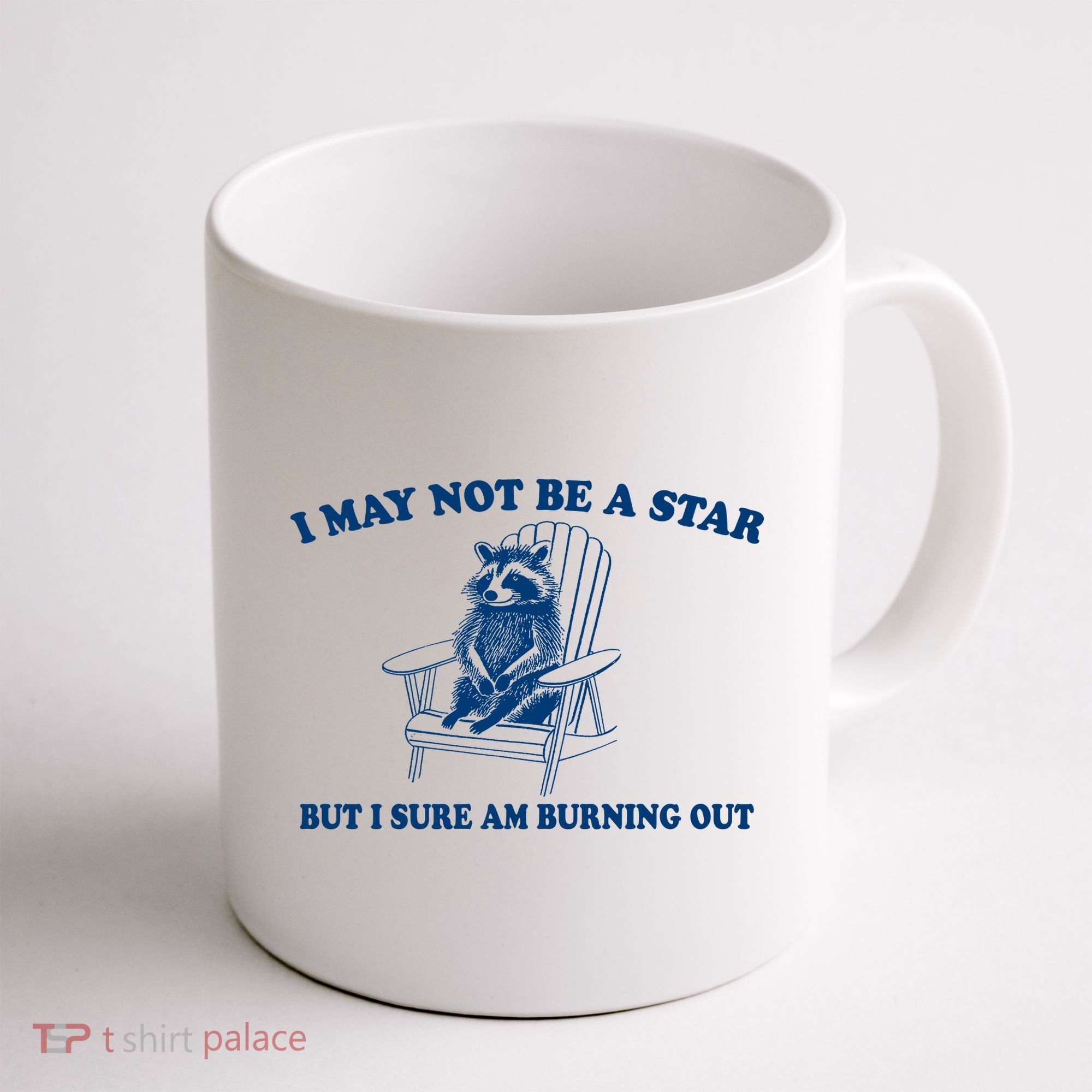 I May Not Be A Star Raccoon Meme – Funny Trash Panda Self-Deprecating Coffee Mug