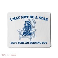 I May Not Be A Star Raccoon Meme – Funny Trash Panda Self-Deprecating Mousepad thumb 0