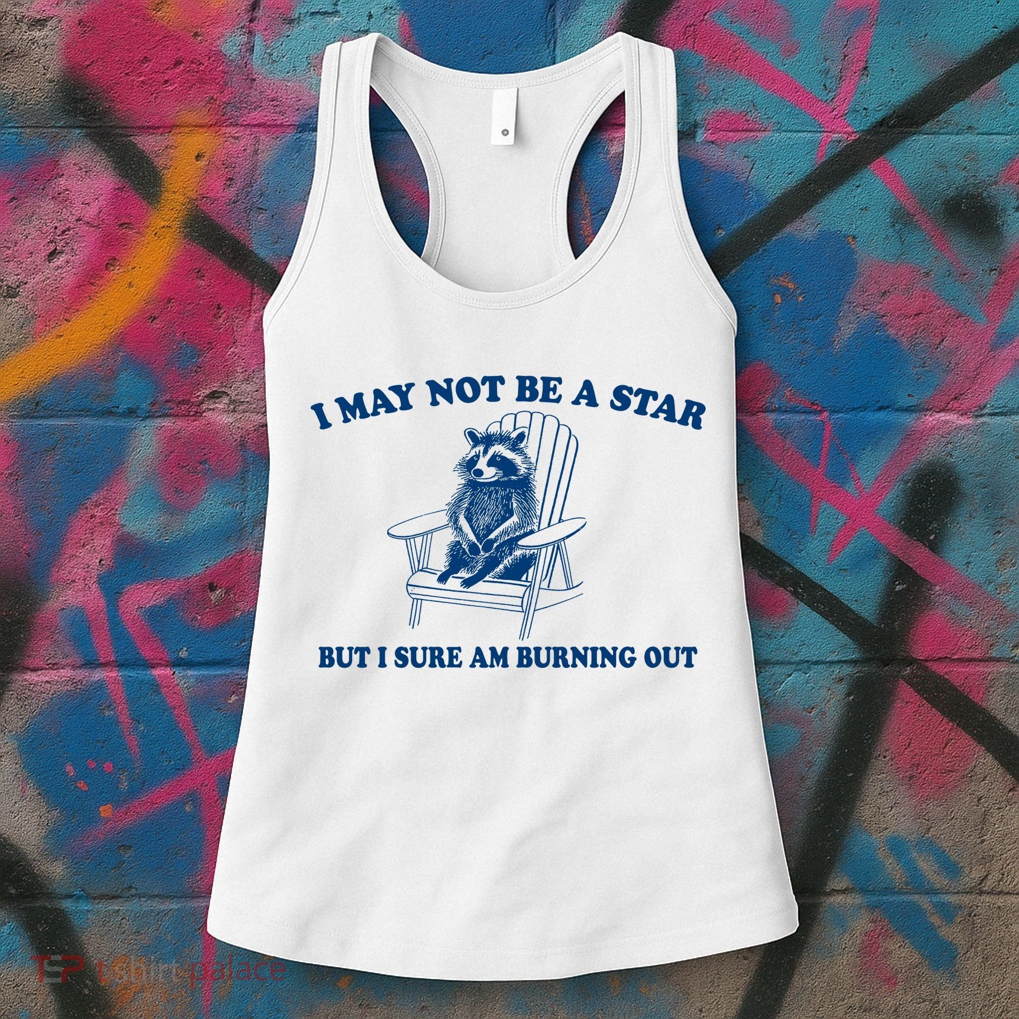I May Not Be A Star Raccoon Meme – Funny Trash Panda Self-Deprecating Women's Tank Top