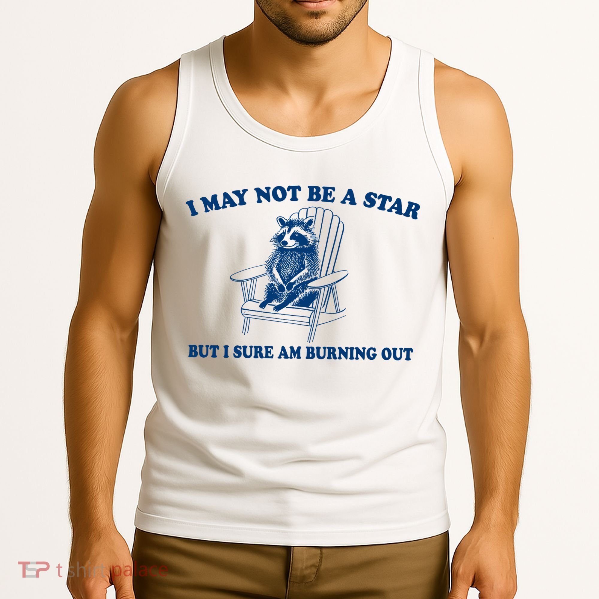 I May Not Be A Star Raccoon Meme – Funny Trash Panda Self-Deprecating Tank Top